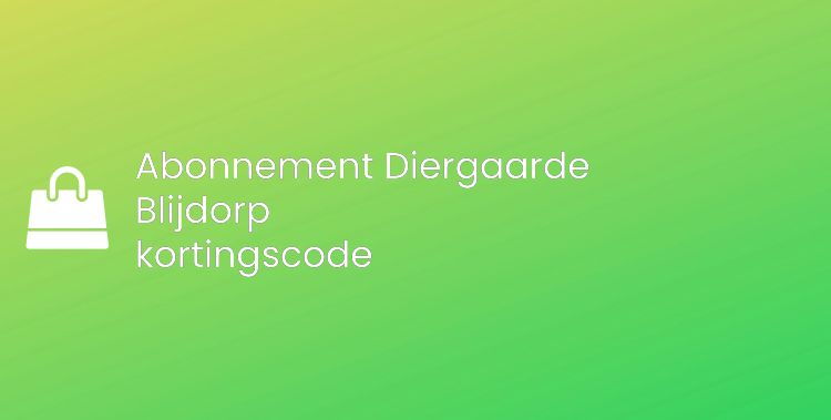 Abonnement Diergaarde Blijdorp kortingscode